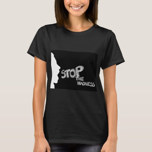 Stop The Madness T_Shirt