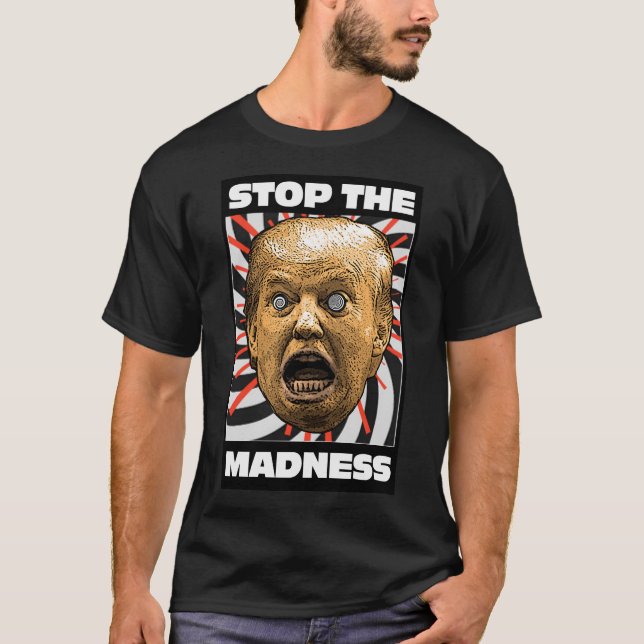STOP THE MADNESS! T-Shirt (Front)