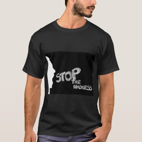 Stop The Madness T_Shirt
