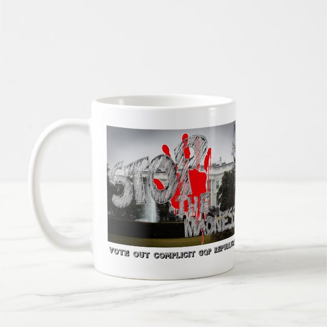 STOP THE MADNESS - VOTE OUT COMPLICIT REPUBLICANS COFFEE MUG (Left)