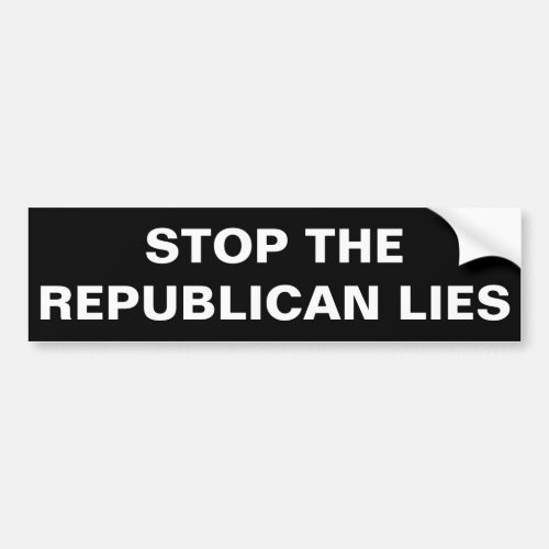 STOP THE REPUBLICAN LIES bumper sticker