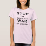 Stop The Republican War On Women T-shirt at Zazzle
