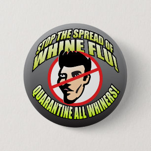 Stop The Spread of Whine Flu Button