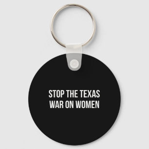 Stop The Texas War On Women -  Keychain