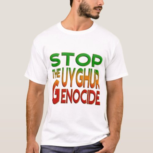 STOP THE UYGHUR GENOCIDE T_Shirt