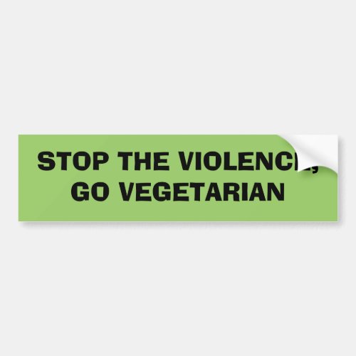 STOP THE VIOLENCE GO VEGETARIAN BUMPER STICKER