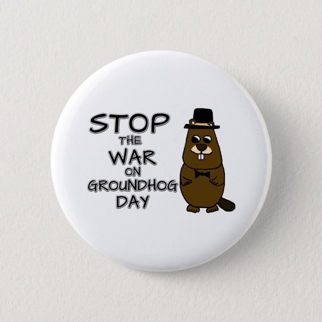Stop the war on groundhog day button (Front)