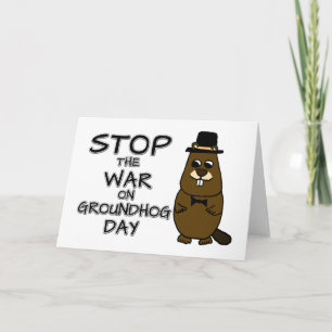 Stop the war on groundhog day card