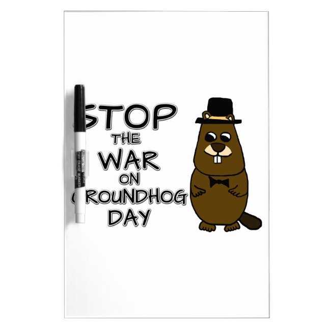 Stop the war on groundhog day dry erase board (Front)