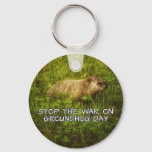 Stop the war on groundhog day keychain