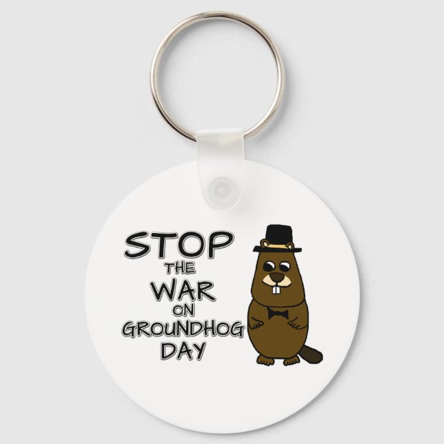 Stop the war on groundhog day keychain (Front)