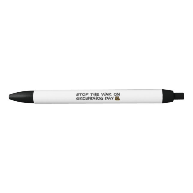 Stop the war on groundhog day pen (Front)