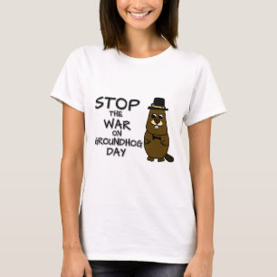 Stop the war on groundhog day T-Shirt
