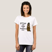Stop the war on groundhog day T-Shirt (Front Full)