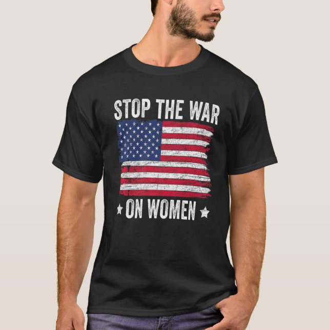 Stop The War On Women American Flag Pro Choice T-Shirt (Front)