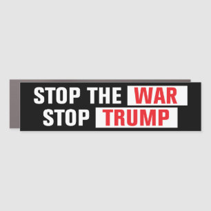 Stop The War Stop Trump Anti-War Bumper Car Magnet