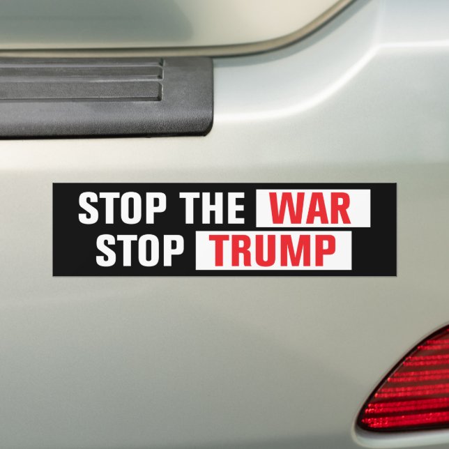 Stop The War Stop Trump Anti-War Bumper Sticker (On Car)