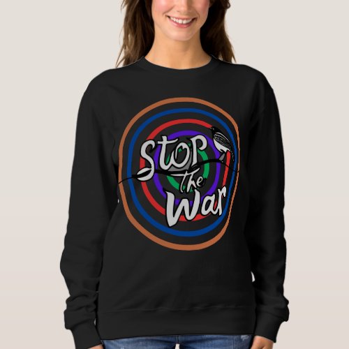 Stop the war sweatshirt