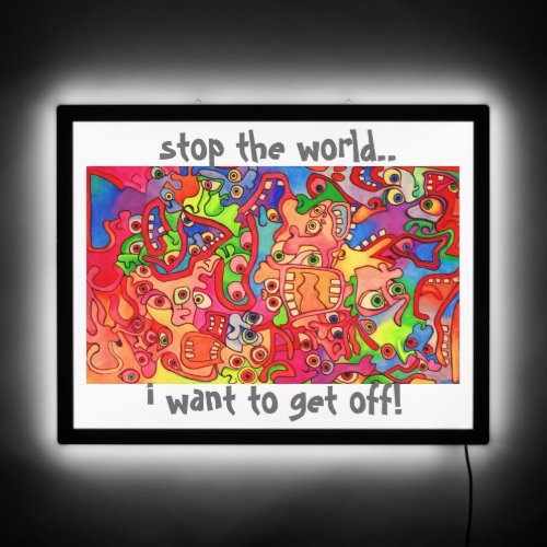 Stop the world I want to get off LED Sign