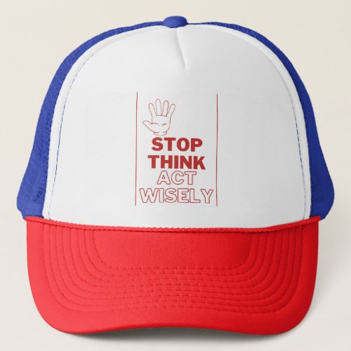 Stop Think Act Wisely Red Text And Border Safety  Trucker Hat