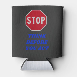 Stop, Think Before You Act Can Cooler