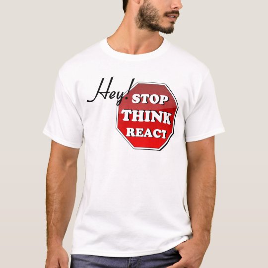 Stop THINK React T-Shirt