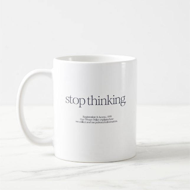 "Stop Thinking" Quote Mug (Left)