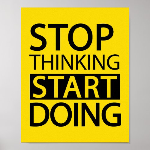Stop Thinking Start Doing poster