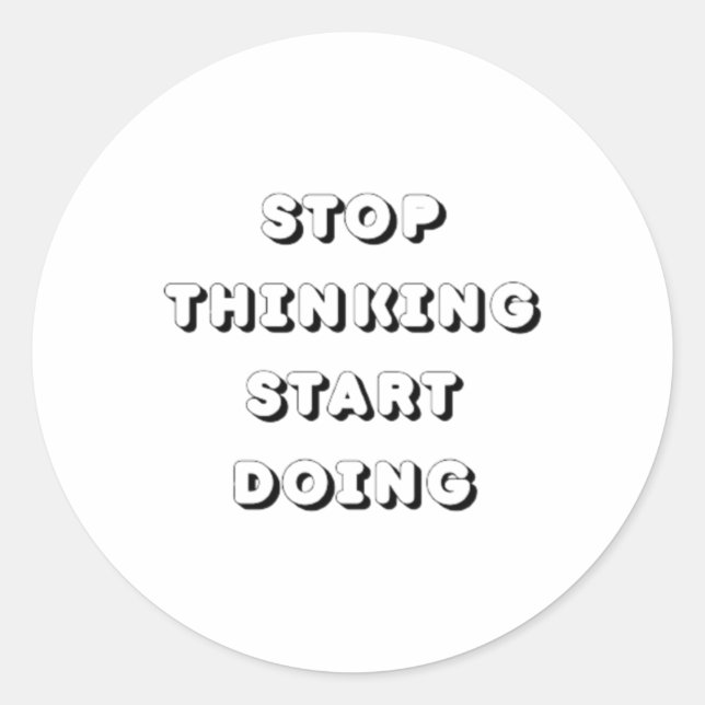Stop Thinking Start Doing Sticker  (Front)