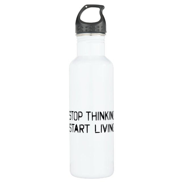 Stop thinking Start living Stainless Steel Water Bottle (Front)