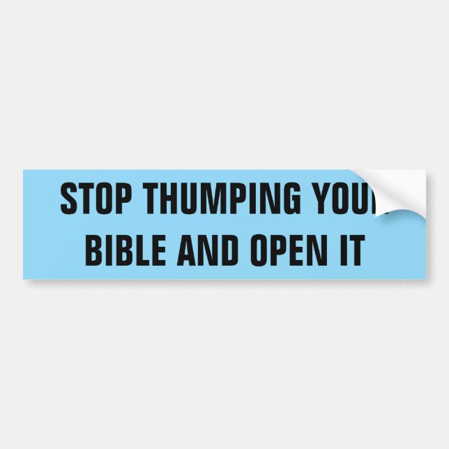 STOP THUMPING YOUR BIBLE BUMPER STICKER (Front)