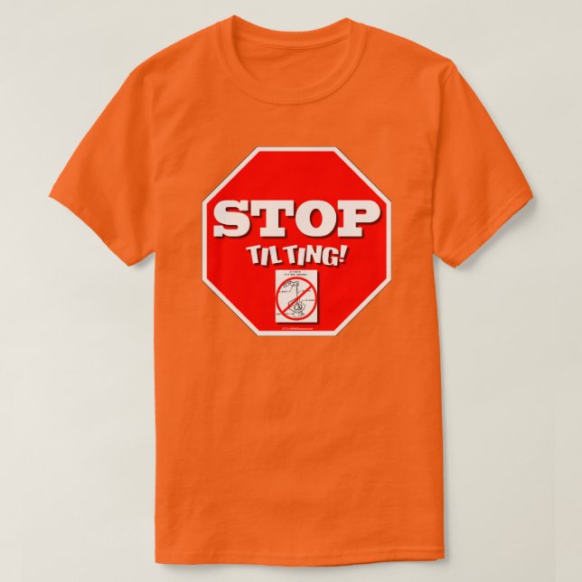 Stop Tilting T-Shirt (Design Front)
