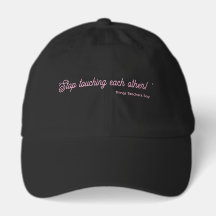 Stop Touching Each Other hat