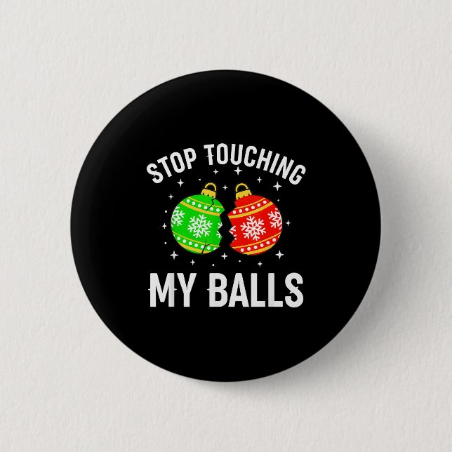 Stop Touching My Funny Dirty Christmas Adult Humor Button (Front)