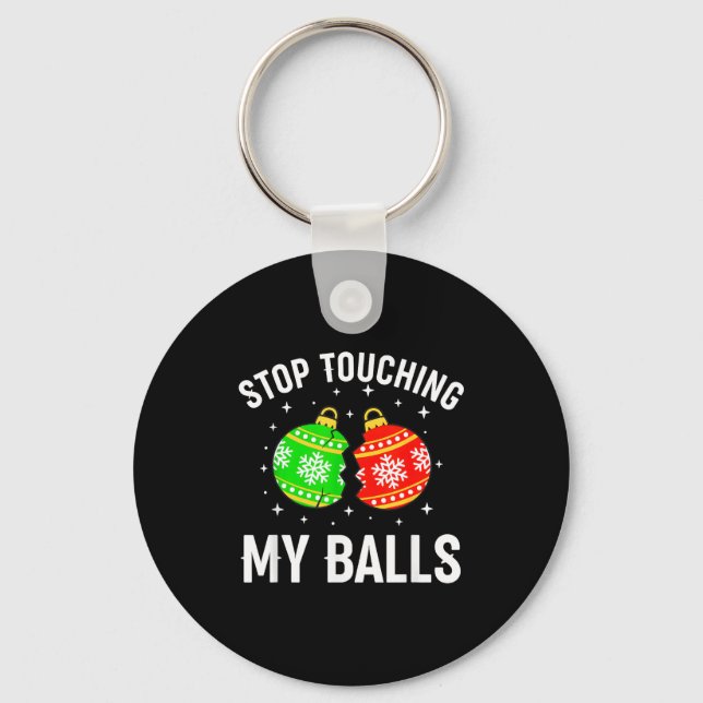 Stop Touching My Funny Dirty Christmas Adult Humor Keychain (Front)