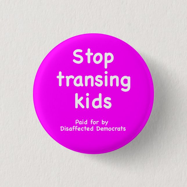 Stop transing kids, disaffected Dems Button (Front)