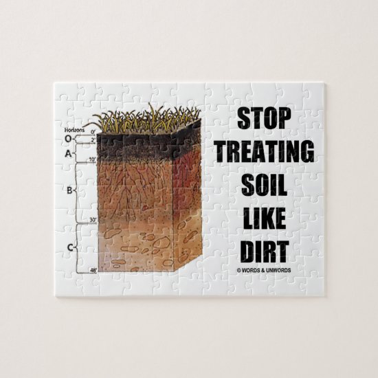 Stop Treating Soil Like Dirt Soil Horizons Jigsaw Puzzle