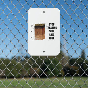 Stop Treating Soil Like Dirt Soil Horizons Metal Sign
