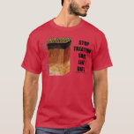Stop Treating Soil Like Dirt Soil Science Scientis T-Shirt<br><div class="desc">Stop Treating Soil Like Dirt Soil Science Scientist Advice  .</div>