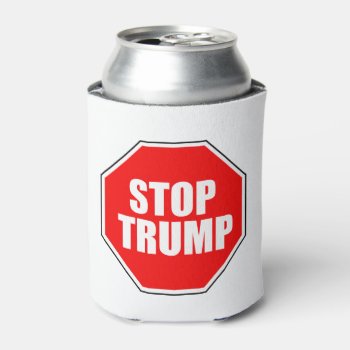 "stop Trump" Can Cooler by trumpdump at Zazzle