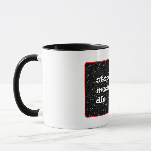 Stop Trying Means I Will Die Mug (Left)