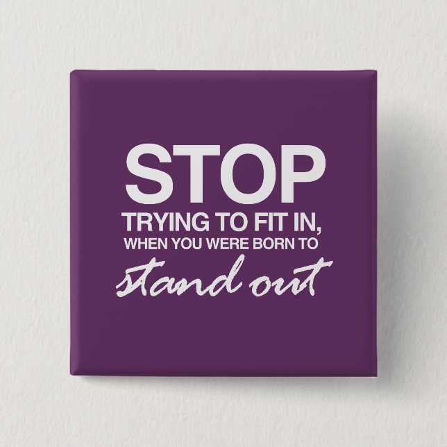 STOP TRYING TO FIT IN PINBACK BUTTON (Front)