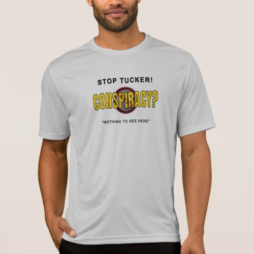 Stop Tucker No Conspiracy Theory  T_Shirt