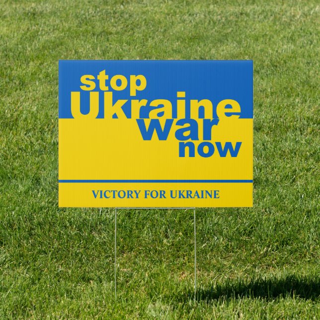 Stop Ukraine War Now Flag Victory for Ukraine Sign (Insitu)