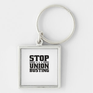 Stop Union Busting Union Strong For Pro Labor Unio Keychain