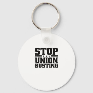Stop Union Busting Union Strong For Pro Labor Unio Keychain