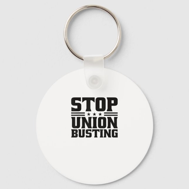 Stop Union Busting Union Strong For Pro Labor Unio Keychain (Front)