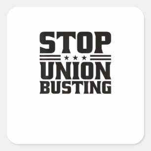 Stop Union Busting Union Strong For Pro Labor Unio Square Sticker