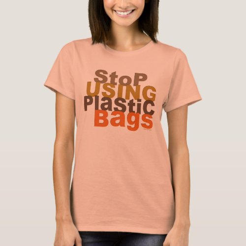 Stop Using Plastic Bags T_shirt