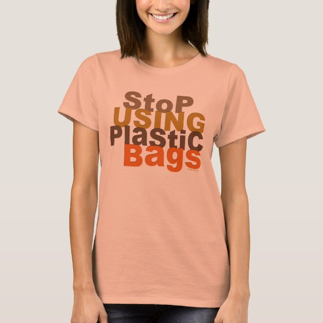 Stop Using Plastic Bags T-shirt (Front)